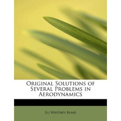 Original Solutions of Several Problems in Aerodynamics