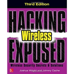 Hacking Exposed Wireless, Third Edition: Wireless Security Secrets & Solutions