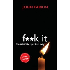 F**k It: The Ultimate Spiritual Way