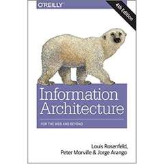 Information Architecture: For the Web and Beyond