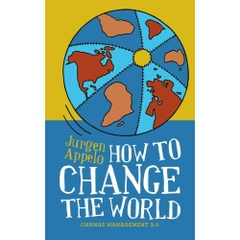How to Change the World: Change Management 3.0