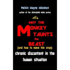 Why the Monkey Taunts the Beast (and how to make him stop): chronic discontent in the human situation