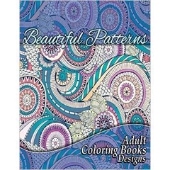 Beautiful Patterns Adult Coloring Books Designs (Sacred Mandala Designs and Patterns Coloring Books for Adults) (Volume 16)