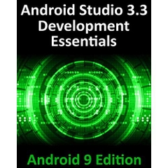 Android Studio 3.3 Development Essentials - Android 9 Edition: Developing Android 9 Apps Using Android Studio 3.3, Java and Android Jetpack