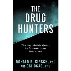 The Drug Hunters: The Improbable Quest to Discover New Medicines