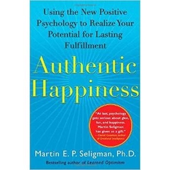 Authentic Happiness: Using the New Positive Psychology to Realize Your Potential for Lasting Fulfillment