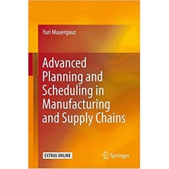 Advanced Planning and Scheduling in Manufacturing and Supply Chains