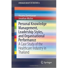 Personal Knowledge Management, Leadership Styles, and Organisational Performance: A Case Study of the Healthcare Industry in Thailand