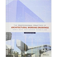 The Professional Practice of Architectural Working Drawings