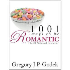 1001 Ways to Be Romantic: Now Completely Revised and More Romantic Than Ever