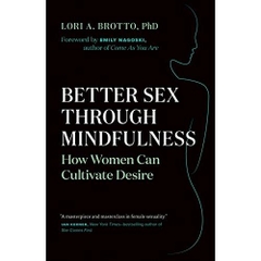 Better Sex Through Mindfulness: How Women Can Cultivate Desire