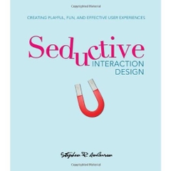 Seductive Interaction Design: Creating Playful, Fun, and Effective User Experiences