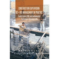 Construction Supervision Qc + Hse Management in Practice: Quality Control, Ohs, and Environmental Performance Reference Guide