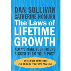 The Laws of Lifetime Growth: Always Make Your Future Bigger Than Your Past