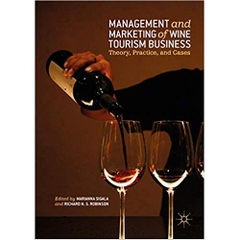 Management and Marketing of Wine Tourism Business: Theory, Practice, and Cases