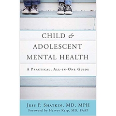 Child & Adolescent Mental Health: A Practical, All-in-One Guide