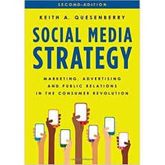 Social Media Strategy: Marketing, Advertising, and Public Relations in the Consumer Revolution