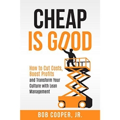 Cheap Is Good: How to Cut Costs, Boost Profits and Transform Your Culture with Lean Management