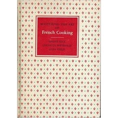 Mastering the Art of French Cooking by Simone Beck and Louisette Bertholle