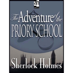 The Adventure of the Priory School - Sherlock Holmes