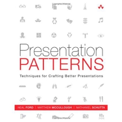 Presentation Patterns: Techniques for Crafting Better Presentations