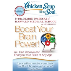 Chicken Soup for the Soul: Boost Your Brain Power!: You Can Improve and Energize Your Brain at Any Age