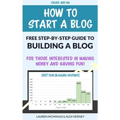 How to Start a Blog - Free Step-by-Step Beginners Guide to Building a Blog for Those Interested in Making Money and Having Fun!