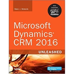 Microsoft Dynamics CRM 2016 Unleashed (includes Content Update Program): With Expanded Coverage of Parature, ADX and FieldOne 1st Edition