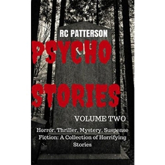 Horror Short Stories Anthology: Psycho Stories Volume Two: : Horror, Thriller, Mystery, Suspense Fiction