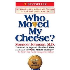 Who Moved My Cheese?: An A-Mazing Way to Deal with Change in Your Work and in Your Life