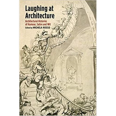 Laughing at Architecture: Architectural Histories of Humour, Satire and Wit