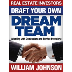 Real Estate Investors: Draft Your Own Dream Team: Working With Contractors and Service Providers