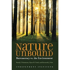 Nature Unbound: Bureaucracy vs. the Environment (Independent Studies in Political Economy)