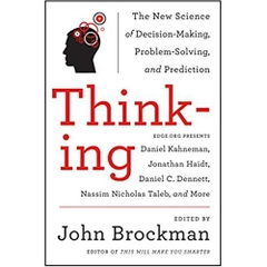 Thinking: The New Science of Decision-Making, Problem-Solving, and Prediction in Life and Markets