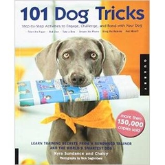 101 Dog Tricks: Step by Step Activities to Engage, Challenge, and Bond with Your Dog