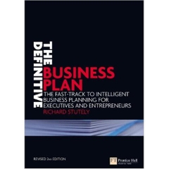 The Definitive Business Plan: The fast track to intelligent business planning for executives and entrepreneurs (2nd Edition)