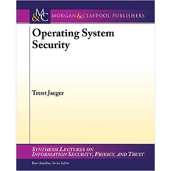 Operating System Security (Synthesis Lectures on Information Security, Privacy, and Trust)