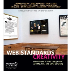 Web Standards Creativity: Innovations in Web Design with XHTML, CSS, and DOM Scripting