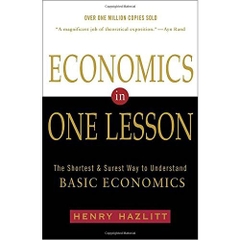 Economics in One Lesson: The Shortest and Surest Way to Understand Basic Economics