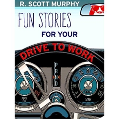 Fun Stories For Your Drive To Work (Humor Short Stories, Comedy, Funny Essays & Parodies)