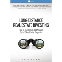 Long-Distance Real Estate Investing: How to Buy, Rehab, and Manage Out-of-State Rental Properties