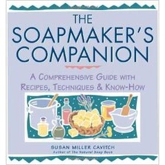 The Soapmaker's Companion: A Comprehensive Guide with Recipes, Techniques & Know-How (Natural Body Series - The Natural Way to Enhance Your Life)