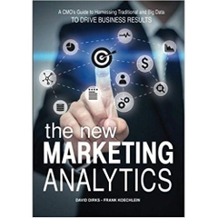 The New Marketing Analytics: A CMO's Guide to Harnessing Traditional & Big Data To Drive Business Results