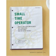 Small Time Operator: How to Start Your Own Business, Keep Your Books, Pay Your Taxes, and Stay Out of Trouble