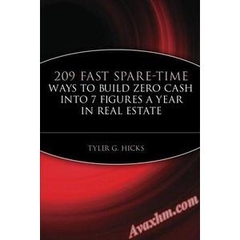 209 Fast Spare-Time Ways to Build Zero Cash into 7 Figures a Year in Real Estate