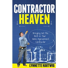 Contractor Heaven: Bringing Out the Best in Your Home Improvement Contractor
