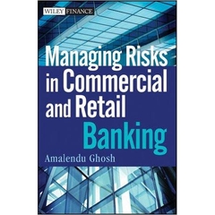 Managing Risks in Commercial and Retail Banking