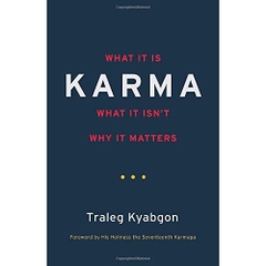 Karma: What It Is, What It Isn't, Why It Matters