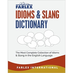 The Farlex Idioms and Slang Dictionary: The Most Complete Collection of Idioms and Slang in the English Language