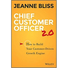 Chief Customer Officer 2.0: How to Build Your Customer-Driven Growth Engine